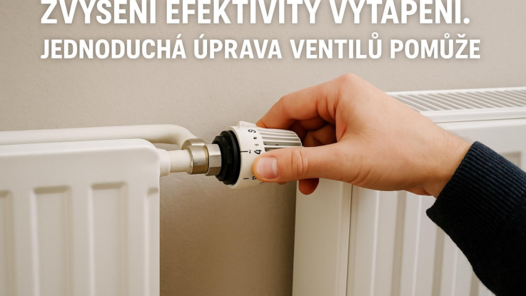 Zvýšení efektivity vytápění. Jednoduchá úprava ventilů pomůže